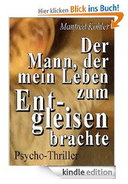 [GRATIS] Kindle Futter!!! Der Mann, der mein Leben zum Entgleisen brachte [Kindle Edition] als gratis Download