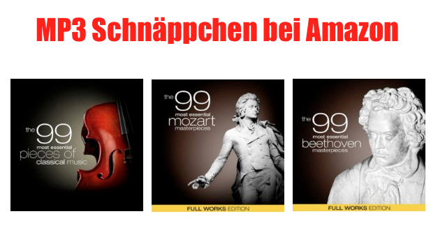 [AMAZON MP3 DEALS] Verschiedene Ausgaben „The 99 Most Essential Pieces“ – je 99 Klassische Stücke als MP3 für je 1,63 Euro als Download!