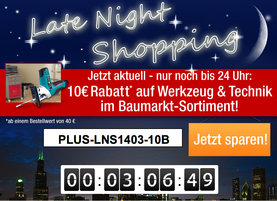 [PLUS.DE] Late Night Shopping ab 21:00 Uhr – 10,- Euro Rabattgutschein auf Werkzeug und Technik im Baumarktsortiment!