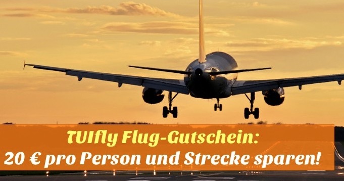TUIfly Flug-Gutschein – Jetzt 20,- Euro pro Person und Strecke sparen