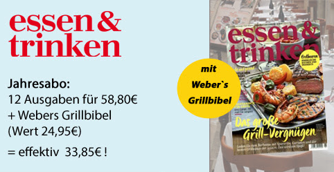 Top! Jahresabo der Zeitschrift Essen & Trinken für nur 58,80 Euro + Weber’s Grillbibel im Wert von 25,- Euro