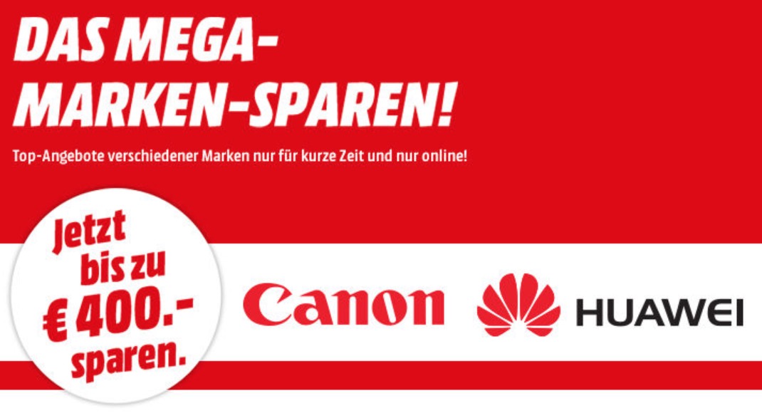 MediaMarkt Mega Marken-Sparen mit vielen Angeboten der Marken Canon, Huawei, Rollei und Samsung