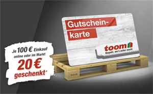 Nur noch heute: 20€ Gutschein je 100€ Bestellwert im toom Baumarkt erhalten