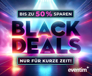 BLACK DEALS BEI EVENTIM: Bis zu 50% sparen