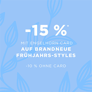 15% Rabatt auf über 3.600 Frühlings-Styles bei Engelhorn (engelhorn Card)