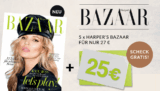 5 Ausgaben der Zeitschrift „HARPER’S BAZAAR“ für effektiv nur 2,- Euro lesen!