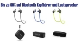 Amazon Tagesangebot: Bis zu 60% Rabatt auf Bluetooth Lautsprecher und Kopfhörer!