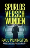 Kostenloser Krimi: Spurlos Verschwunden (Detective Paul Cullen 1) bei Amazon