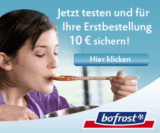 Mal testen! Jetzt 10,- Euro Bofrost Neukundengutschein Erstbestellung mit Mindestbestellwert von 30,- Euro