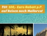 Bei TUI jetzt 100,- Euro Sofort-Rabatt pro Person auf die ersten 1.000 Buchungen nach Mallorca