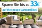 Gartenmöbel bis zu 30,- Euro billiger bei Garten XXL