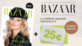 5 Ausgaben der Zeitschrift “HARPER’S BAZAAR” für 2,- Euro lesen dank 25,- Euro Barprämie