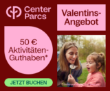 Nur noch 2 Tage! Center Parcs Valentinstag Aktion: 50€ Aktivitäten-Guthaben geschenkt