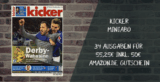 24 Ausgaben des KICKER für nur 55,25 Euro und dazu 50,- Euro Verrechnungsscheck als Prämie