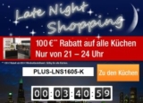 [PLUS] Late Night Shopping ab 21:00 Uhr – 100,- Rabattgutschein auf alle Küchen!