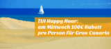 [REISEHUGO.DE] TUI Happy Hour! Nur heute 100€ Rabatt pro Person auf Gran Canaria-Angebote!