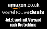 [AMAZON UK] Hinweis: Amazon Warehousedeals aus England werden nun auch nach Deutschland versendet