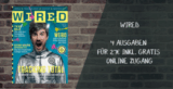 4 Ausgaben der Zeitschrift „WIRED“ + Onlinezugang für 27,- Euro und dazu 25,- Euro Amazon Gutschein als Prämie!